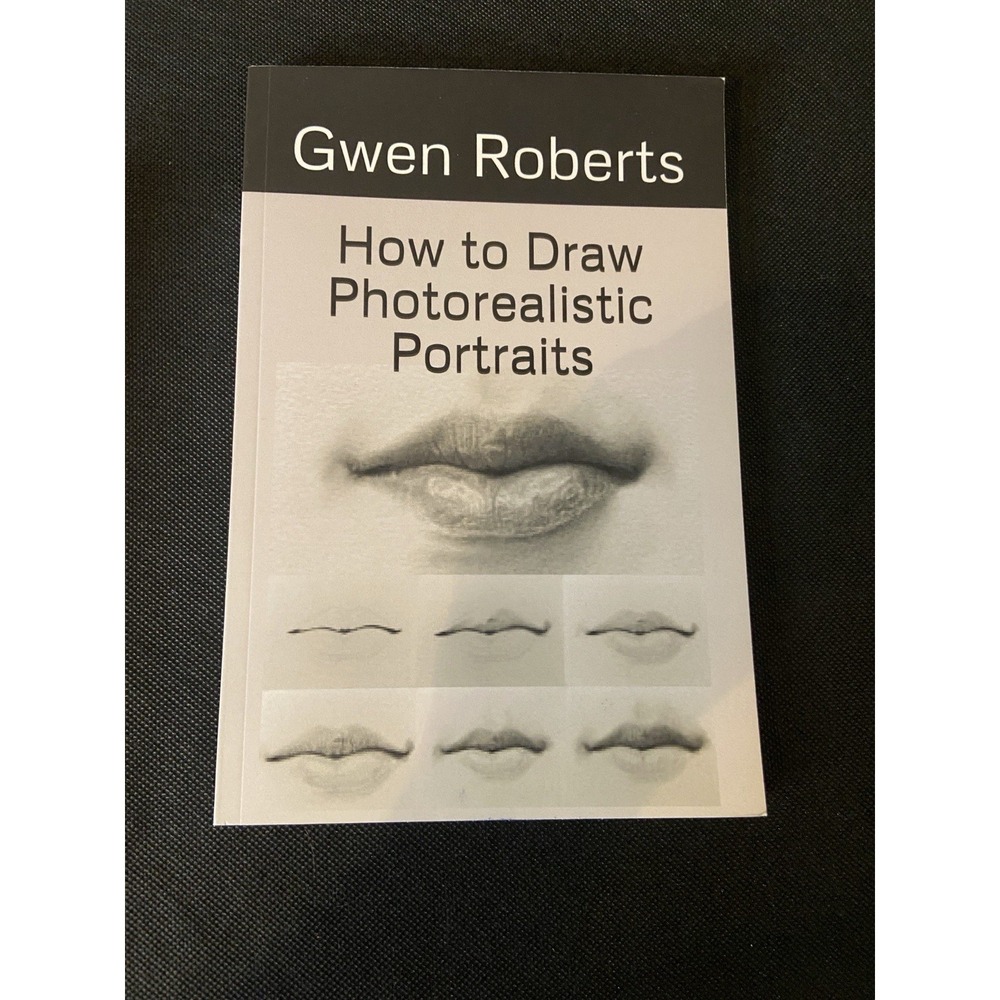 How to Draw Photorealistic Portraits by Gwen Roberts.